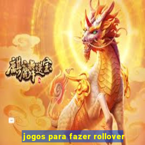 jogos para fazer rollover